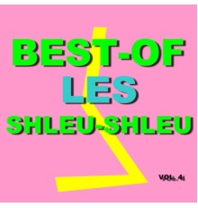 Les Shleu-Shleu - Best-Of Les Shleu-Shleu (Vol. 4)
