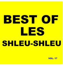 Les Shleu-Shleu - Best Of Les Shleu-Shleu (Vol. 17)