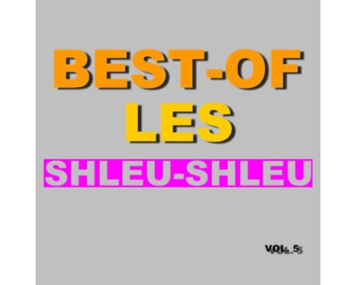 Les Shleu-Shleu - Best-Of Les Shleu-Shleu (Vol. 5)