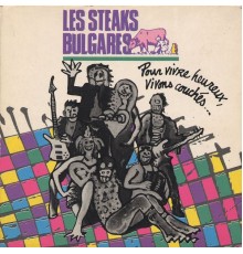 Les Steaks Bulgares - Pour vivre heureux, vivons couchés...