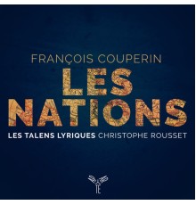 Les Talens Lyriques and Christophe Rousset - Couperin: Les Nations