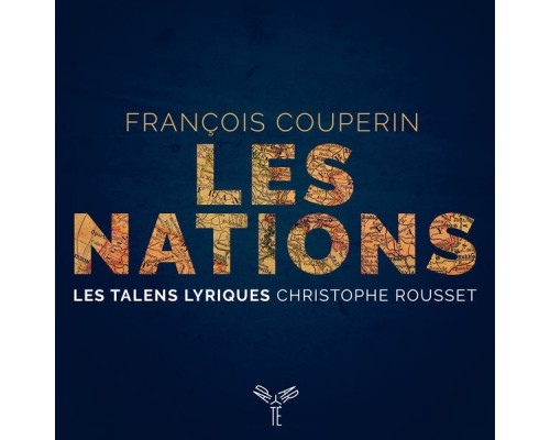 Les Talens Lyriques and Christophe Rousset - Couperin: Les Nations Les Talens Lyriques and Christophe Rousset - Couperin: Les Nations