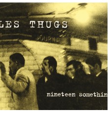 Les Thugs - Nineteen Something