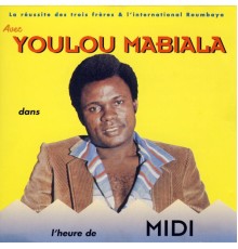 Les Trois Frères, L'international Roumbaya & Youlou Mabiala - L'Heure De Midi 1980 - 1982