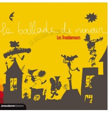 Les Troublamours - La ballade de Ninour