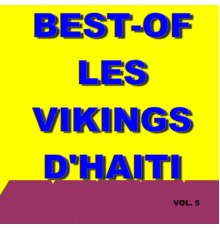 Les Vikings d'Haiti - Best of les vikings d'haiti (Vol. 5)