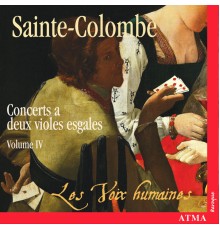 Les Voix Humaines - Sainte-Colombe: Concerts à 2 violes esgales (Vol. 4)