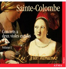 Les Voix Humaines - Sainte-Colombe: Concerts à 2 violes esgales, Vol. 1