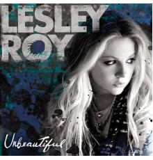 Lesley Roy - Unbeautiful