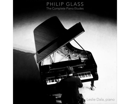 Leslie Dala - Philip Glass: The Complete Piano Etudes Leslie Dala - Philip Glass: The Complete Piano Etudes