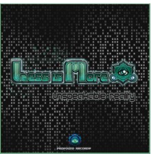 Less Is More - Unspeakable Reality