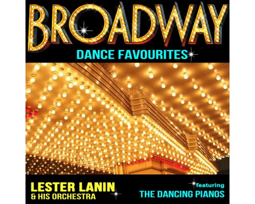 Lester Lanin and His Orchestra feat. The Dancing Pianos - Broadway Dance Favourites Lester Lanin and His Orchestra feat. The Dancing Pianos - Broadway Dance Favourites