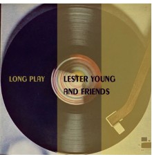 Lester Young & Friends - Long Play