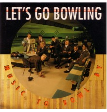 Let's Go Bowling - Music to Bowl By