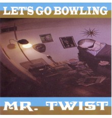 Let's Go Bowling - Mr. Twist