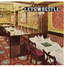 Let's Wrestle - Rain Ruins Revolution