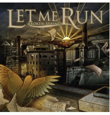 Let Me Run - Broken Strings