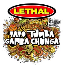 Lethal - Yayo Tumba Gamba Chunga