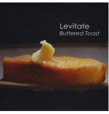 Levitate - Buttered Toast