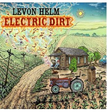 Levon Helm - Electric Dirt