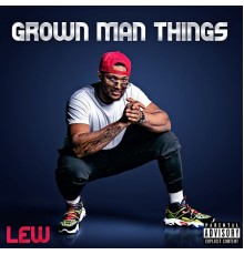 Lew - Grown Man Things