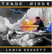 Lewis Bennett - Trade Winds