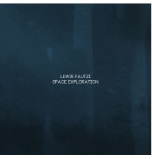 Lewis Fautzi - Space Exploration