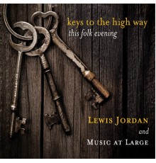 Lewis Jordan and Music at Large - Keys to the High Way