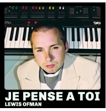 Lewis OfMan - Je pense à toi