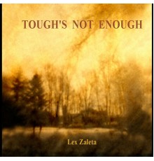 Lex Zaleta - Tough's Not Enough