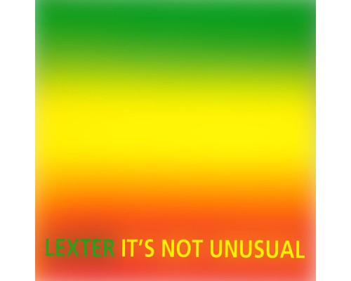 Lexter - It's Not Unusual