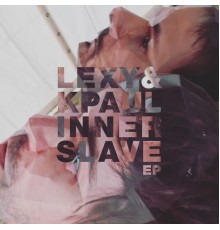 Lexy & K-Paul - Inner Slave EP