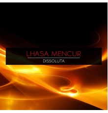 Lhasa Mencur - Dissoluta (Original Mix)