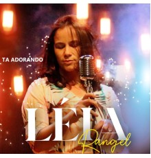 Léia Rangel - Tá Adorando