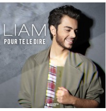 Liam - Pour te le dire