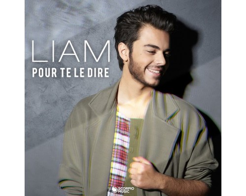 Liam - Pour te le dire