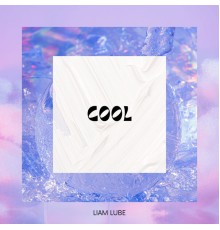 Liam Lube - Cool