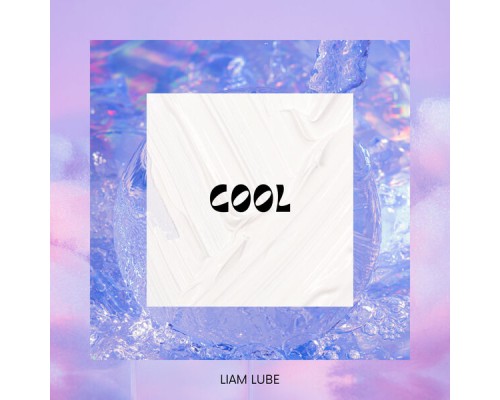 Liam Lube - Cool