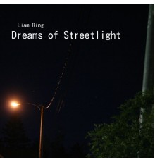 Liam Ring - Dreams of Streetlight