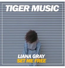 Liana Gray - Set Me Free