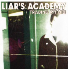 Liars Academy - Trading My Life