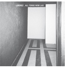 Liberez - All Tense Now Lax