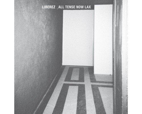 Liberez - All Tense Now Lax