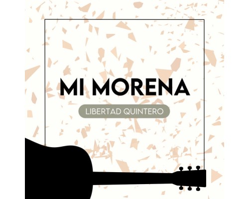 Libertad Quintero - Mi Morena