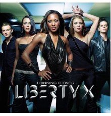 Liberty X - Thinking It Over