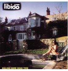 Libido - Killing Some Dead Time