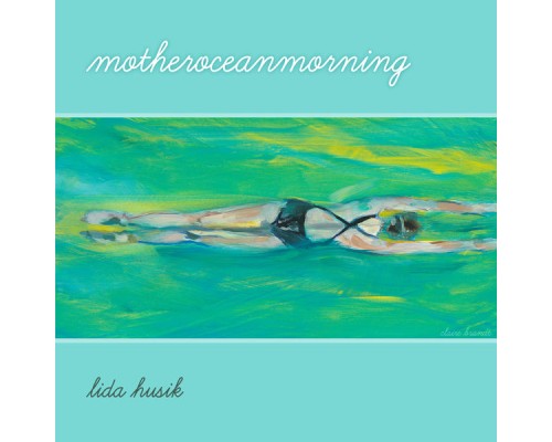 Lida Husik - Motheroceanmorning