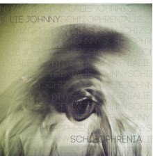 Lie Johnny - Schizophrenia