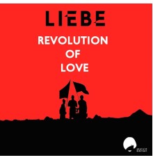 Liebe - Revolution of Love