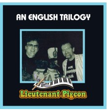 Lieutenant Pigeon - An English Trilogy